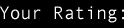 Your Rating: